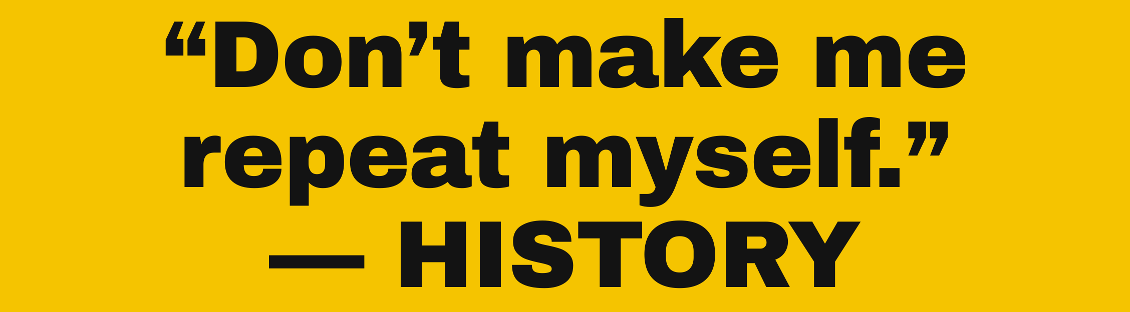 Don't Make Me Repeat Myself — History sticker